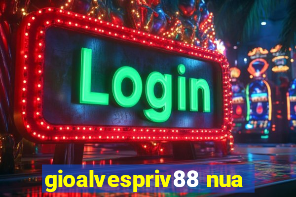 gioalvespriv88 nua